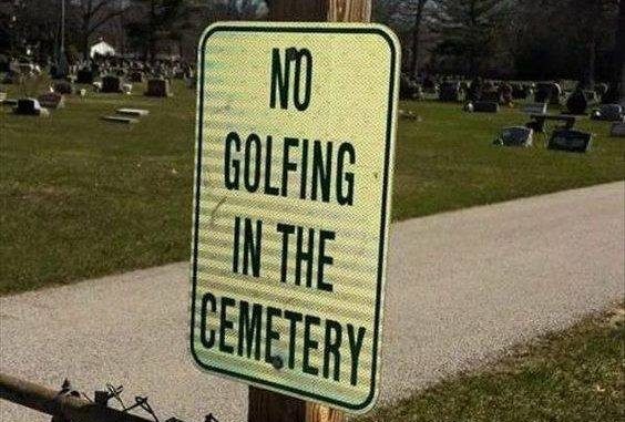 no golfing in the cemetary