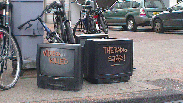 Video killed the radio star Video killed the radio star